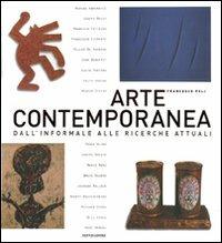 Arte contemporanea. Dall'informale alle ricerche attuali - Francesco Poli, Francesco Bernardelli - Libro Mondadori 2007 | Libraccio.it