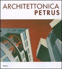 Architettonica Petrus. Catalogo della mostra (Como, 2-30 aprile 2007). Ediz. italiana e inglese  - Libro Electa 2007, Italian Factory | Libraccio.it