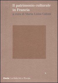 Il patrimonio culturale in Francia. Ediz. illustrata  - Libro Electa 2007, Belle arti | Libraccio.it