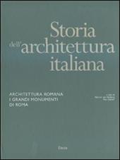 Storia dell'architettura italiana. Architettura romana. I grandi monumenti di Roma