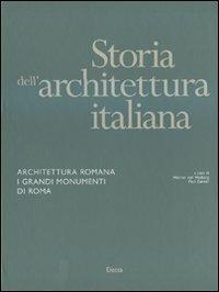 Storia dell'architettura italiana. Architettura romana. I grandi monumenti di Roma. Ediz. illustrata  - Libro Electa 2009, Storia dell'architettura italiana | Libraccio.it