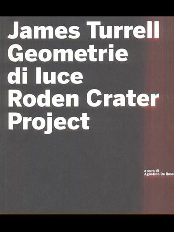 James Turrell. Geometrie di luce. Roden crater. Con CD-ROM  - Libro Mondadori Electa 2007 | Libraccio.it