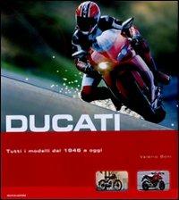 Ducati. Tutti i modelli dal 1946 ad oggi. Ediz. illustrata - Valerio Boni - Libro Mondadori Electa 2007, Illustrati. Hobby e collezionismo | Libraccio.it