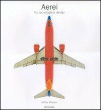 Aerei. Tra tecnologia e design. Ediz. illustrata - John Milstein - Libro Mondadori Electa 2007 | Libraccio.it