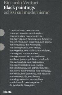 Black paintings. Eclissi sul modernismo. Ediz. illustrata - Riccardo Venturi - Libro Mondadori Electa 2008, Pesci rossi | Libraccio.it