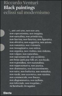 Black paintings. Eclissi sul modernismo. Ediz. illustrata - Riccardo Venturi - Libro Electa 2008, Pesci rossi | Libraccio.it