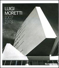 Luigi Moretti 1907-1973. Ediz. illustrata - Cecilia Rostagni - Libro Electa 2008, Architetti moderni | Libraccio.it
