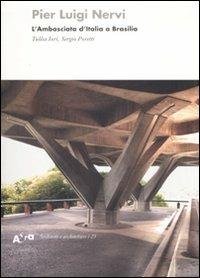 Pier Luigi Nervi. L'Ambasciata d'Italia a Brasilia. Ediz. illustrata - Tullia Iori, Sergio Poretti - Libro Mondadori Electa 2008, Architetti e architetture | Libraccio.it