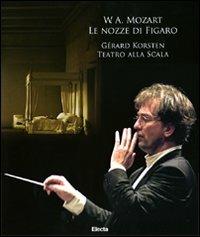 W. A. Mozart. Le nozze di Figaro. Gerard Korsten. Teatro alla Scala. Con 3 CD Audio. Con DVD  - Libro Mondadori Electa 2008, Vox Imago | Libraccio.it