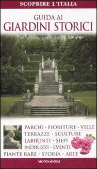 Guida ai giardini storici. Ediz. illustrata - Mimma Pallavicini, Oreste Petilli, Patrizia Spinelli Napoletano - Libro Mondadori Electa 2008, Le guide Mondadori. Scoprire l'Italia | Libraccio.it