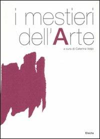I mestieri dell'arte  - Libro Mondadori Electa 2008 | Libraccio.it