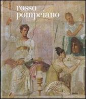 Rosso pompeiano. Le decorazione pittorica nelle collezioni del Museo di Napoli e a Pompei. Catalogo della mostra (Roma, 20 dicembre 2007-31 marzo 2008)