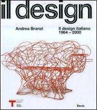 Il design italiano 1964-2000. Ediz. illustrata - Andrea Branzi - Libro Electa 2008 | Libraccio.it