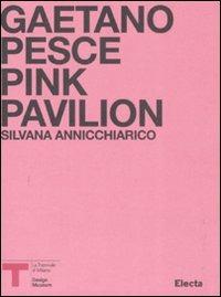 Pink Pavillion. Gaetano Pesce. Catalogo della mostra (Milano, ottobre 2007). Ediz. italiana e inglese  - Libro Electa 2008 | Libraccio.it