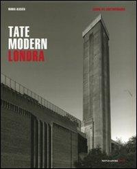 Tate Modern. Londra. Ediz. illustrata - Maria Alicata - Libro Mondadori Electa 2008, Mondadori Arte. Luoghi del contemporaneo | Libraccio.it