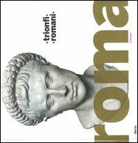 Trionfi romani. Catalogo della mostra (Roma, 5 marzo-14 settembre 2008). Ediz. illustrata  - Libro Electa 2008, Cataloghi di mostre | Libraccio.it