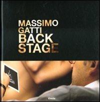 Backstage. Ediz. inglese - Massimo Gatti - Libro Mondadori Electa 2008 | Libraccio.it