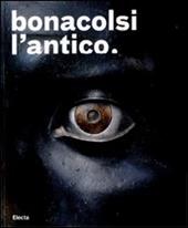 Bonacolsi l'antico. Uno scultore nella Mantova di Andrea Mantegna e di Isabella d'Este. Catalogo della mostra (Mantova, 13 settembre 2008-6 gennaio 2009). Ediz. illustrata