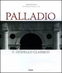 Palladio. Il modello classico. Ediz. illustrata - Fernando Rigon, Marco Covi - Libro Electa 2009, Arte. Grandi monografie | Libraccio.it