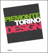 Piemonte Torino Design. Catalogo della mostra (Torino, 20 giugno-21 settembre 2008). Ediz. italiana e inglese