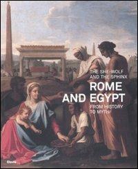 The she-wolf and the sphinx. Rome and Egypt from history to myth. Catalogo della mostra (Roma, 11 luglio-9 novembre 2008). Ediz. illustrata  - Libro Electa 2008, Cataloghi di mostre | Libraccio.it