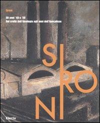 Sironi. Gli anni '40 e '50. Dal crollo dell'ideologia agli anni dell'Apocalisse. Catalogo della mostra (Milano, 29 febbraio-25 maggio 2008). Ediz. illustrata  - Libro Electa 2008, Cataloghi di mostre | Libraccio.it