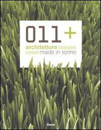 011+ architetture made in Torino. Ediz. italiana e inglese  - Libro Mondadori Electa 2008, Architetti e architetture | Libraccio.it