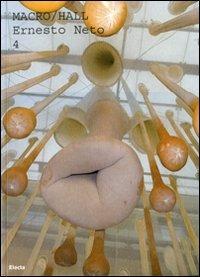 Ernesto Neto. Catalogo della mostra (Roma, 30 maggio 2008-febbraio 2009). Ediz. italiana e inglese  - Libro Electa 2008, Macro | Libraccio.it