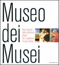 Museo dei musei. Ediz. illustrata  - Libro Mondadori Electa 2008 | Libraccio.it