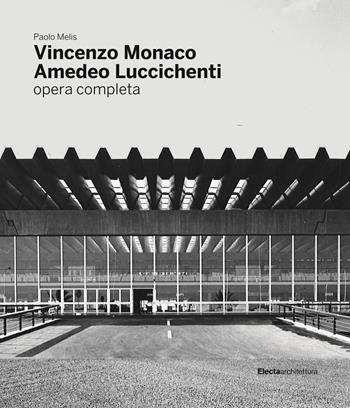 Vincenzo Monaco, Amedeo Luccichenti. Ediz. illustrata - Paolo Melis - Libro Electa 2018 | Libraccio.it