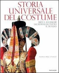 Storia universale del costume. Abiti e accessori dei popoli di tutto il mondo. Ediz. illustrata - Patricia Rieff Anawalt - Libro Mondadori Electa 2008 | Libraccio.it