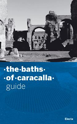 Guida alle terme di Caracalla. Ediz. inglese - Marina Piranomonte - Libro Electa 2008, Soprintendenza archeologica di Roma | Libraccio.it
