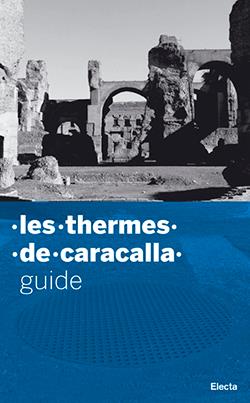 Guida alle terme di Caracalla. Ediz. francese - Marina Piranomonte - Libro Electa 2008, Soprintendenza archeologica di Roma | Libraccio.it