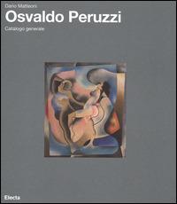 Osvaldo Peruzzi. Catalogo generale - Dario Matteoni - Libro Mondadori Electa 2014 | Libraccio.it