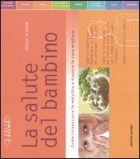 La salute del bambino. Come riconoscere le malattie e trovare la cura migliore - Ursula Keicher - Libro Mondadori Electa 2008 | Libraccio.it