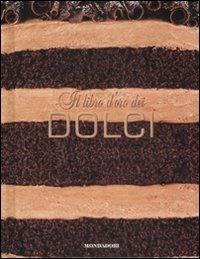 Il libro d'oro dei dolci. Ediz. illustrata  - Libro Mondadori Electa 2008, Cibo e bevande | Libraccio.it