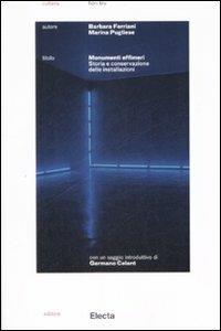 Monumenti effimeri. Storia e conservazione delle installazioni. Ediz. illustrata - Marina Pugliese, Barbara Feriani - Libro Electa 2009 | Libraccio.it