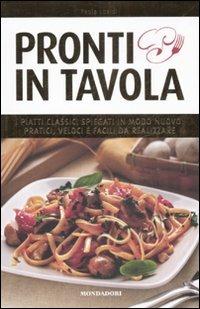Pronti in tavola. Ediz. illustrata - Paola Loaldi - Libro Mondadori Electa 2008 | Libraccio.it
