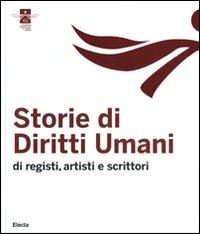 Storie di diritti umani. Di registi, artisti e scrittori. Ediz. illustrata  - Libro Mondadori Electa 2008, Fotografia e spettacolo | Libraccio.it