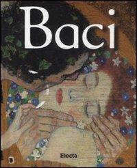 Baci. Ediz. illustrata  - Libro Mondadori Electa 2008 | Libraccio.it