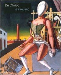 De Chirico e il museo. Catalogo della mostra (Roma, 25 novembre 2008-25 gennaio 2009). Ediz. illustrata  - Libro Electa 2008, Cataloghi di mostre | Libraccio.it