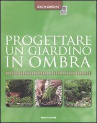 Progettare un giardino in ombra - Andrew Mikolajski - Libro Mondadori Electa 2009, Idee in giardino | Libraccio.it