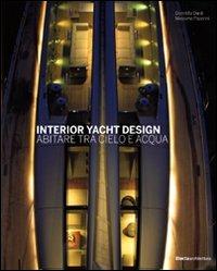 Interior yacht design. Abitare tra cielo e acqua - Domitilla Dardi, Massimo Paperini - Libro Mondadori Electa 2009 | Libraccio.it