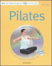Pilates. Con DVD - Alycea Ungaro - Libro Mondadori Electa 2009, In forma in 15 minuti | Libraccio.it