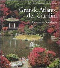 Grande atlante dei giardini in Oriente e Occidente. Ediz. illustrata - Lucia Impelluso, Filippo Pizzoni - Libro Mondadori Electa 2009 | Libraccio.it