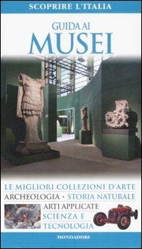 Guida ai musei 2009 - Gabriele Crepaldi - Libro Mondadori Electa 2008, Scoprire l'Italia | Libraccio.it