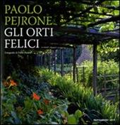 Gli orti felici. Ediz. illustrata