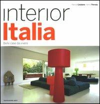 Interior Italia. Belle case da vivere. Ediz. illustrata - Patrizia Catalano, Henry Thoreau - Libro Mondadori Electa 2009 | Libraccio.it