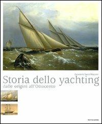 Storia dello yachting. Dalle origini all'Ottocento. Ediz. illustrata - Giovanni Santi-Mazzini - Libro Mondadori Electa 2008 | Libraccio.it