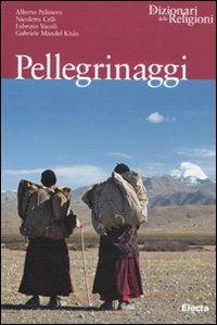 Pellegrinaggi  - Libro Mondadori Electa 2011, Dizionari delle Religioni | Libraccio.it